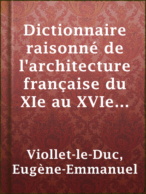 Title details for Dictionnaire raisonné de l'architecture française du XIe au XVIe siècle (8/9) by Eugène-Emmanuel Viollet-le-Duc - Available